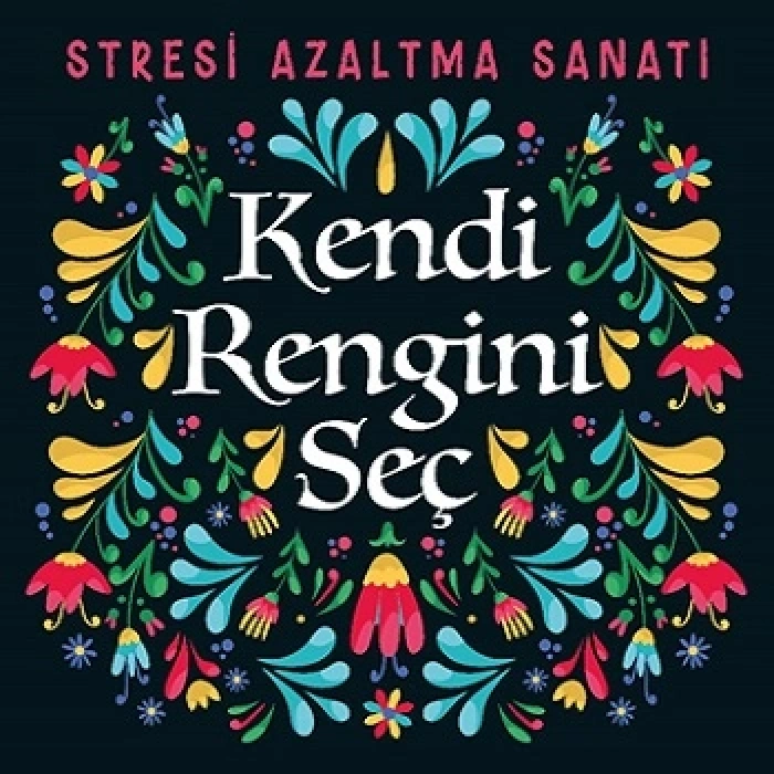Kendi Rengini Seç - Stresi Azaltma Sanatı
