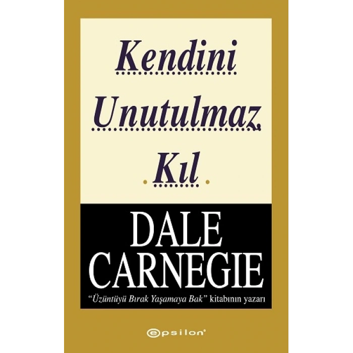 Kendini Unutulmaz Kıl
