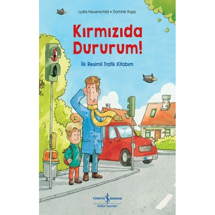 Kırmızıda Dururum! - İlk Resimli Trafik Kitabım