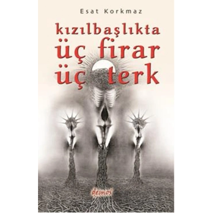 Kızılbaşlıkta Üç Firar Üç Terk