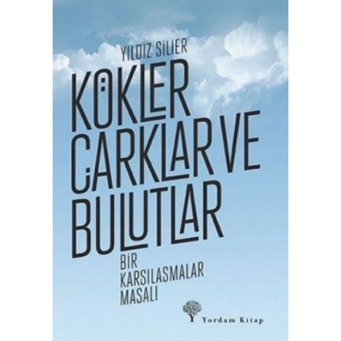 Kökler Çarklar Ve Bulutlar