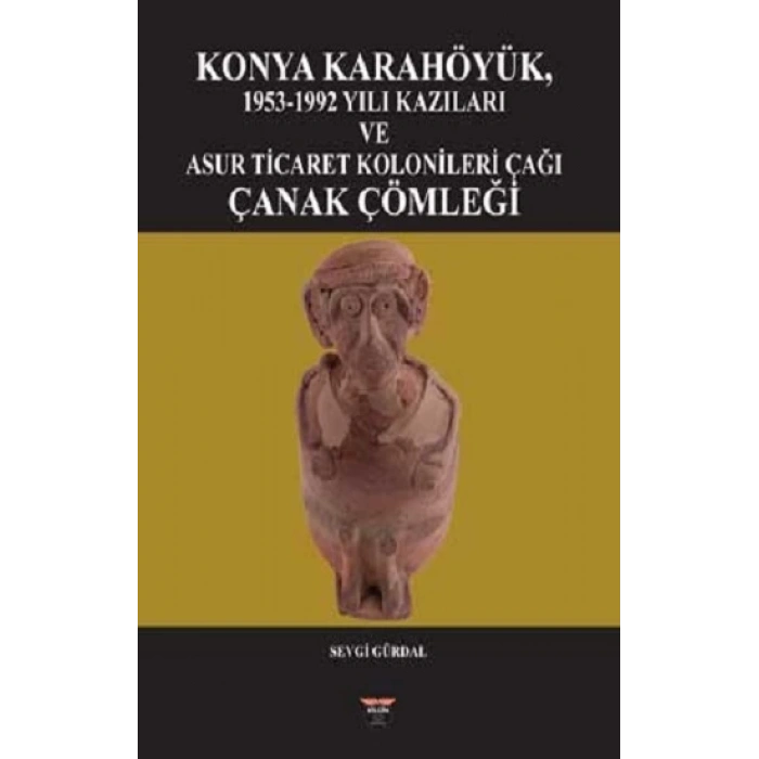 Konya Karahöyük, 1953-1992 Yılı Kazıları (Ciltli)