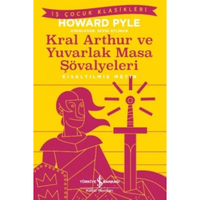 Kral Aarthur Ve Yuvarlak Masa Şövalyeleri (kısaltılmış Metin)