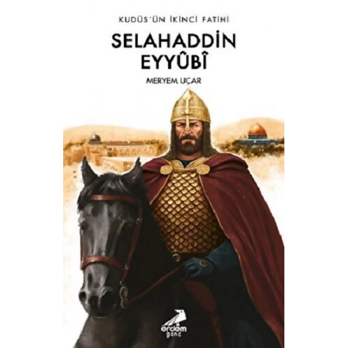 Kudüs’ün İkinci Fatihi Selahaddin Eyyûbî