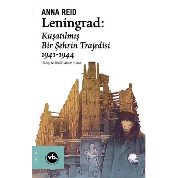 Leningrad - Kuşatılmış Bir Şehrin Trajedisi 1941 - 1944