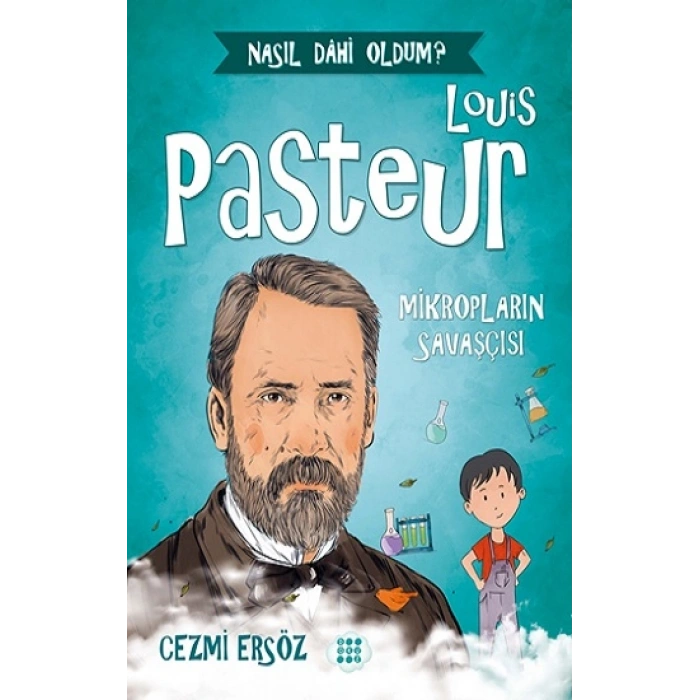 Louis Pasteur-mikropların Savaşçısı