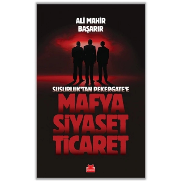 Mafya-siyaset-ticaret / Susurluk’tan Pekergate’e