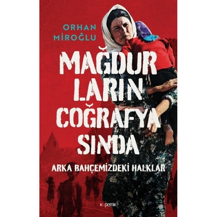 Mağdurların Coğrafyasında: Arka Bahçemizdeki Halklar (ciltli)
