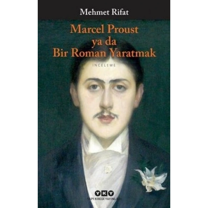 Marcel Proust Ya Da Bir Roman Yaratmak