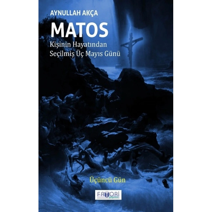 Matos Kişinin Hayatından Seçilmiş Üç Mayıs Günü - Üçüncü Gün