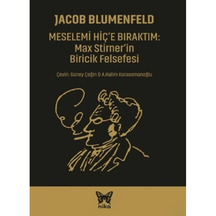 Meselemi Hiç’e Bıraktım: Max Stirner’in Biricik Felsefesi