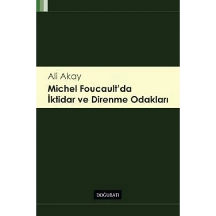 Michel Foucaultda İktidar Ve Direnme Odakları
