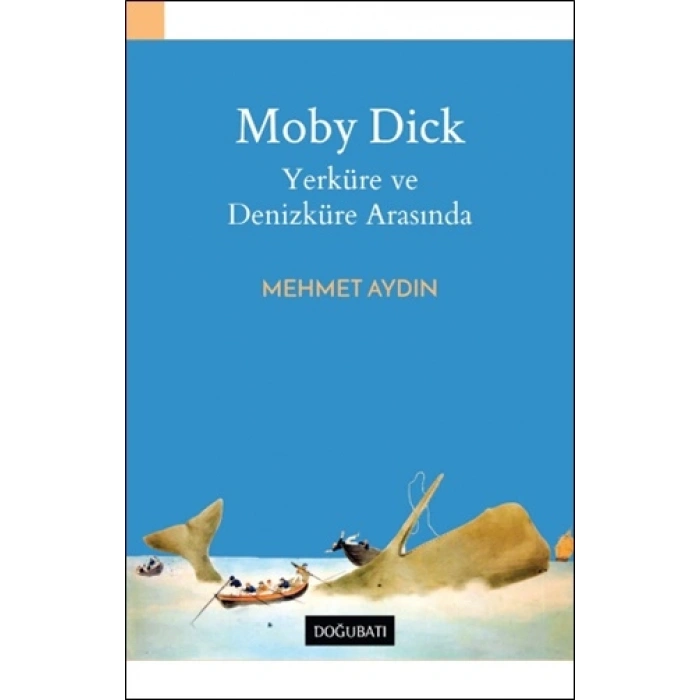 Moby Dick Yerküre Ve Denizküre Arasında