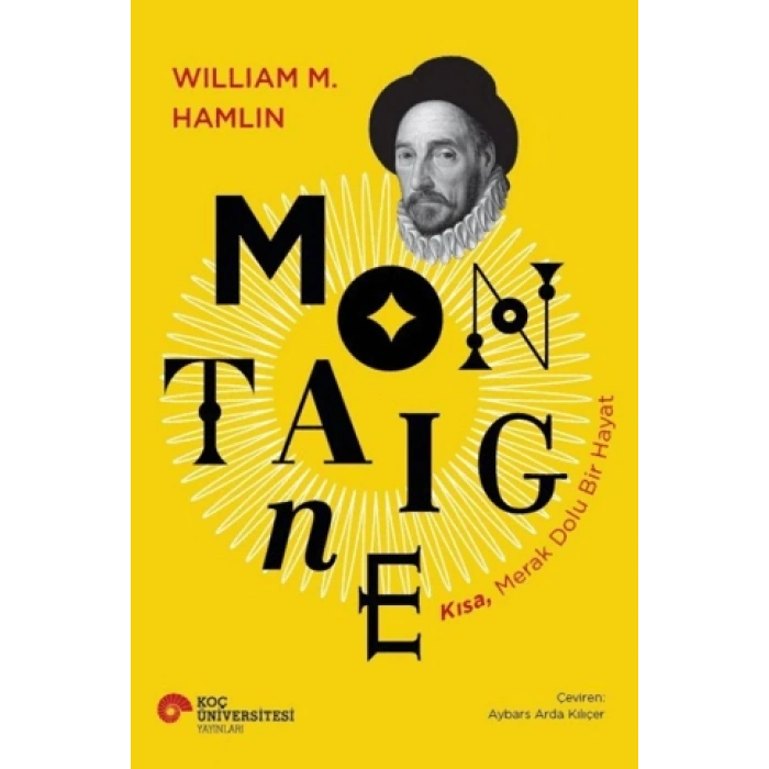 Montaigne - Kısa, Merak Dolu Bir Hayat