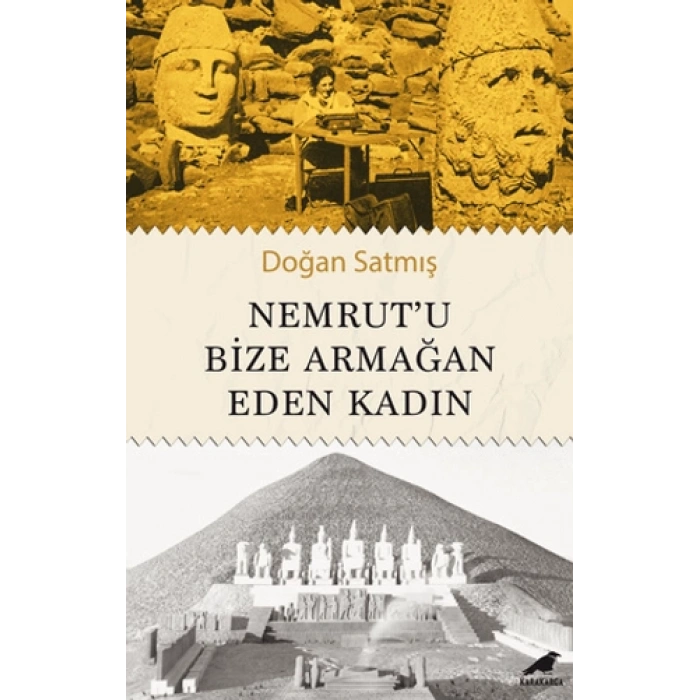 Nemrut’u Bize Armağan Eden Kadın
