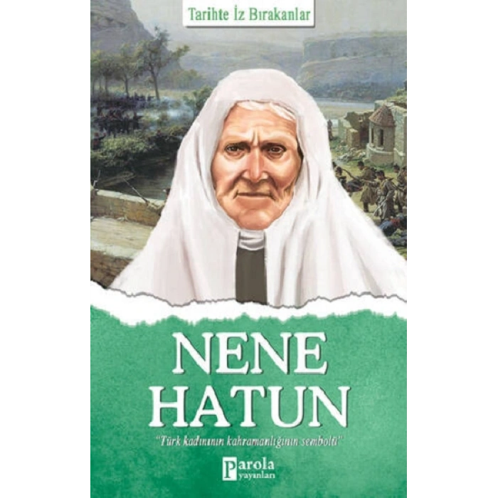 Nene Hatun - Tarihte İz Bırakanlar