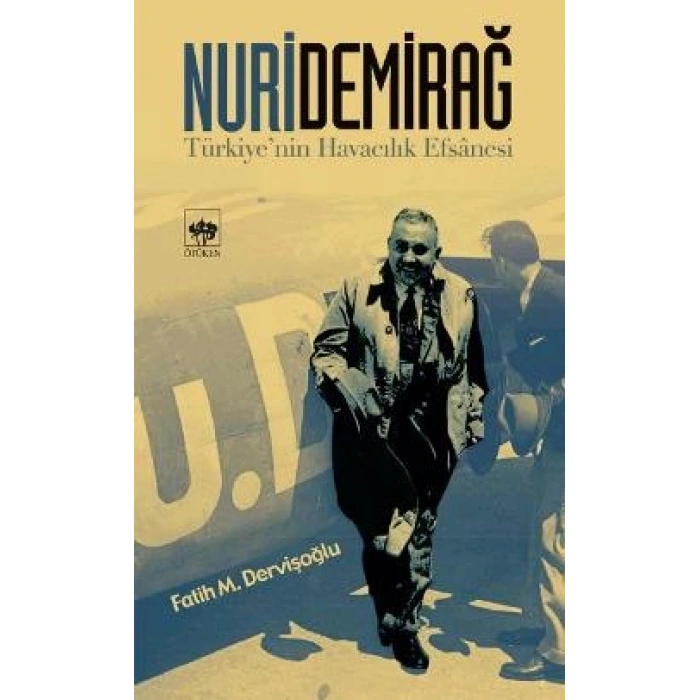 Nuri Demirağ Türkiye’nin Havacılık Efsanesi