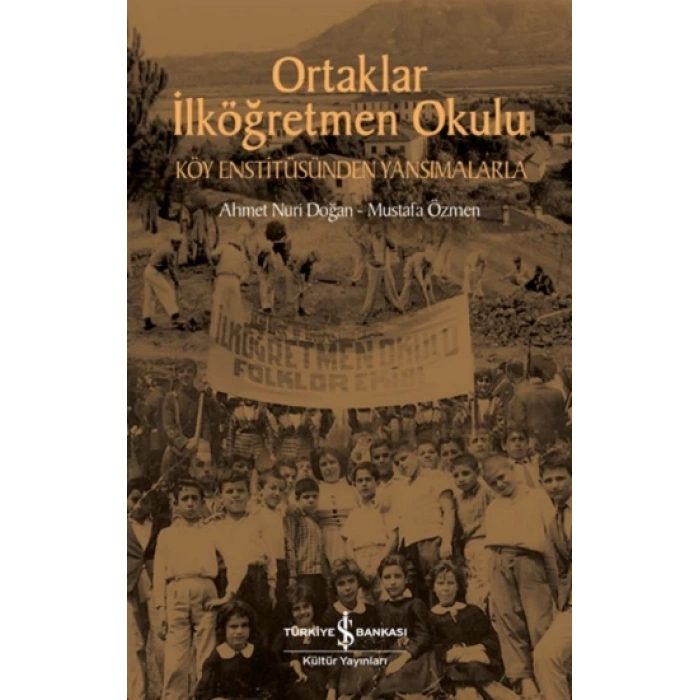 Ortaklar İlköğretmen Okulu – Köy Enstitüsünden Yansımalarla