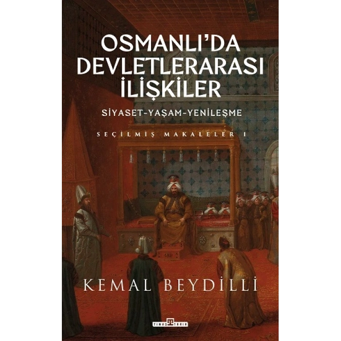 Osmanlıda Devletlerarası İlişkiler/siyaset-yaşam-yenileşme