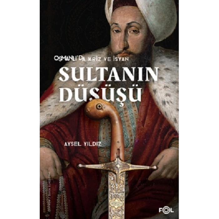 Osmanlıda Kriz Ve İsyan Sultanın Düşüşü