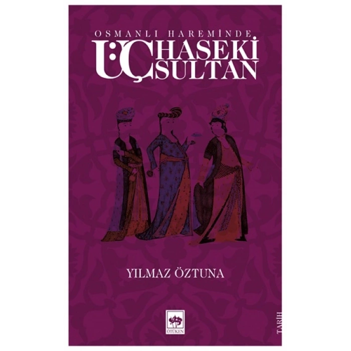 Osmanlı Hareminde Üç Haseki Sultan