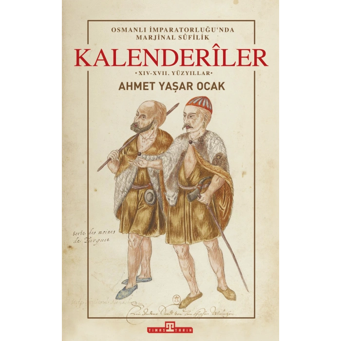 Osmanlı İmparatorluğunda Marjinal Sufilik: Kalenderiler (ciltli)