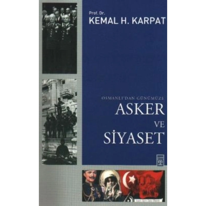 Osmanlı’dan Günümüze Asker Ve Siyaset