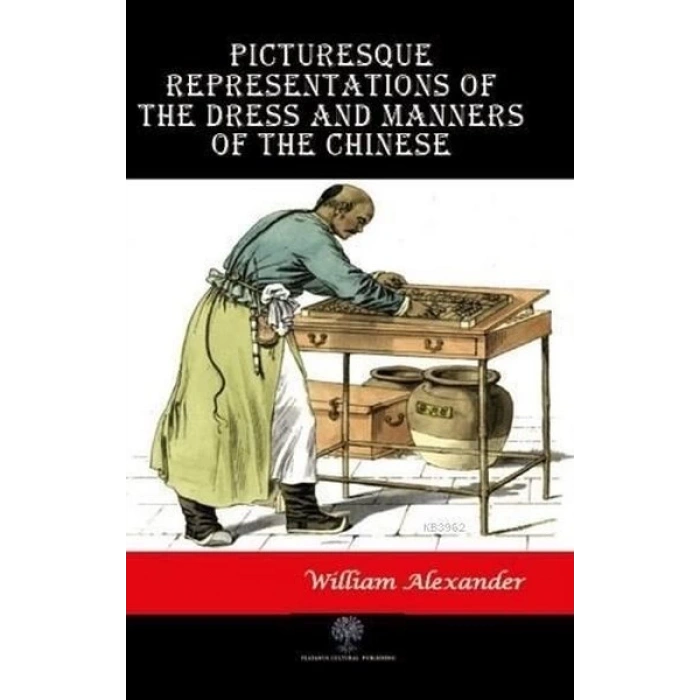 Picturesque Representations of the Dress and Manners of the Chinese