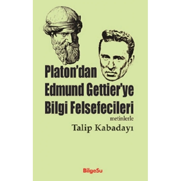 Platondan Edmund Gettierye Bilgi Felsefecileri (metinlerle)