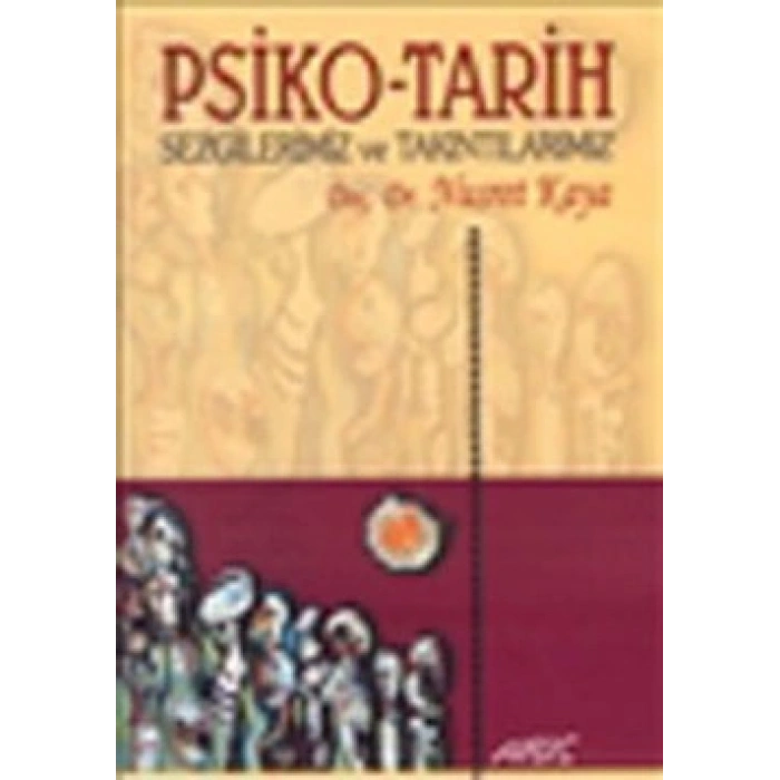 Psiko-tarih Sezgilerimiz Ve Takıntılarımız