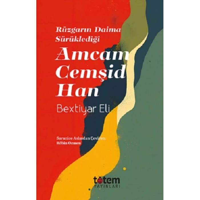 Rüzgarin Daima Sürüklediği Amcam Cemşid Han