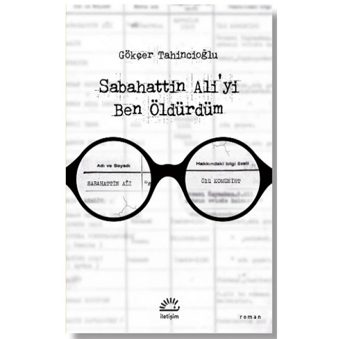 Sabahattin Ali’yi Ben Öldürdüm