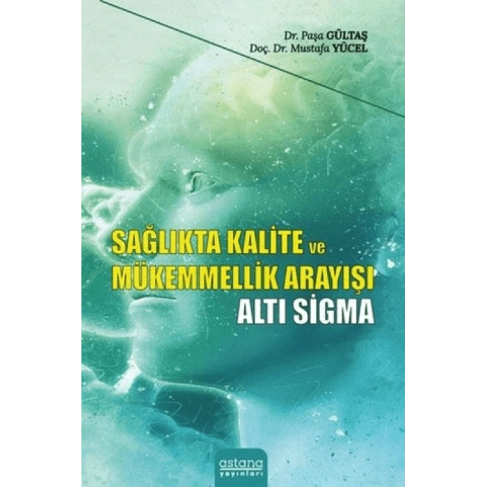 Sağlıkta Kalite Ve Mükemmellik Arayışı - Altı Sigma