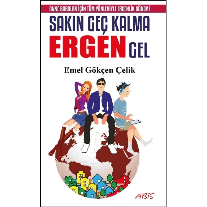Sakın Geç Kalma Ergen Gel