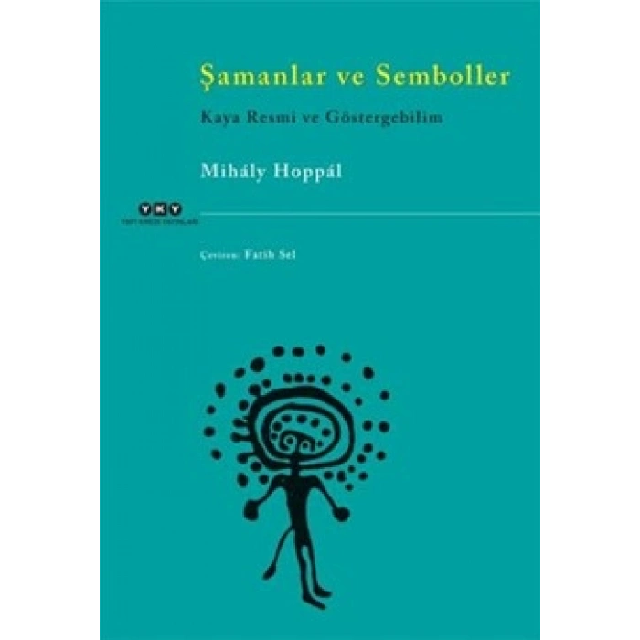 Şamanlar Ve Semboller - Kaya Resmi Ve Göstergebilim