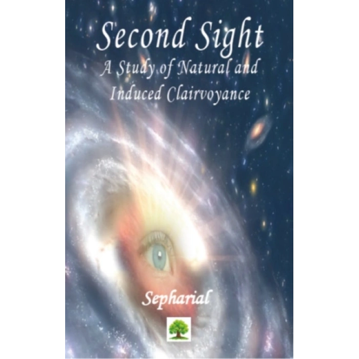 Second Sight: A Study Of Natural And Induced Clairvoyance