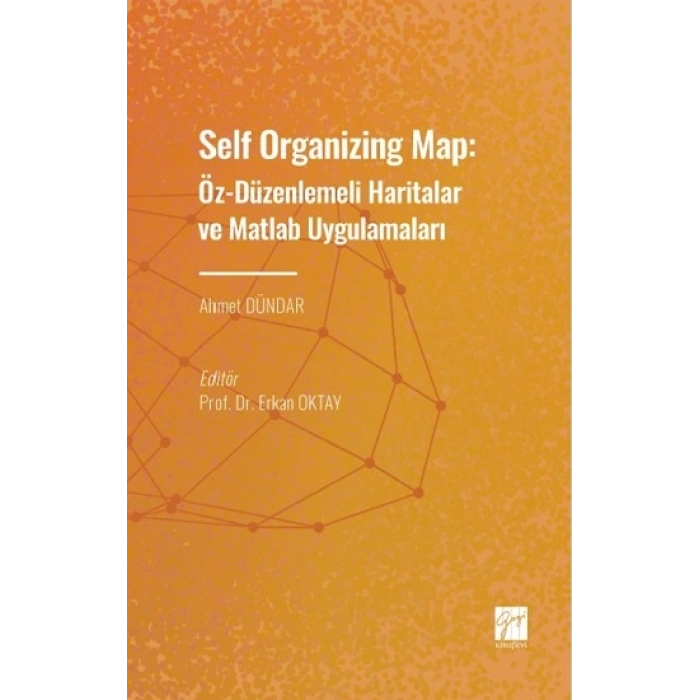 Self Organizing Map: Öz - Düzenlenmeli Haritalar Ve Matlab Uygulamaları