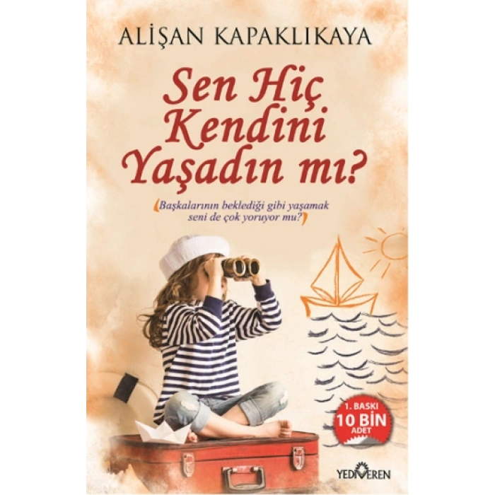 Sen Hiç Kendini Yaşadın Mı?
