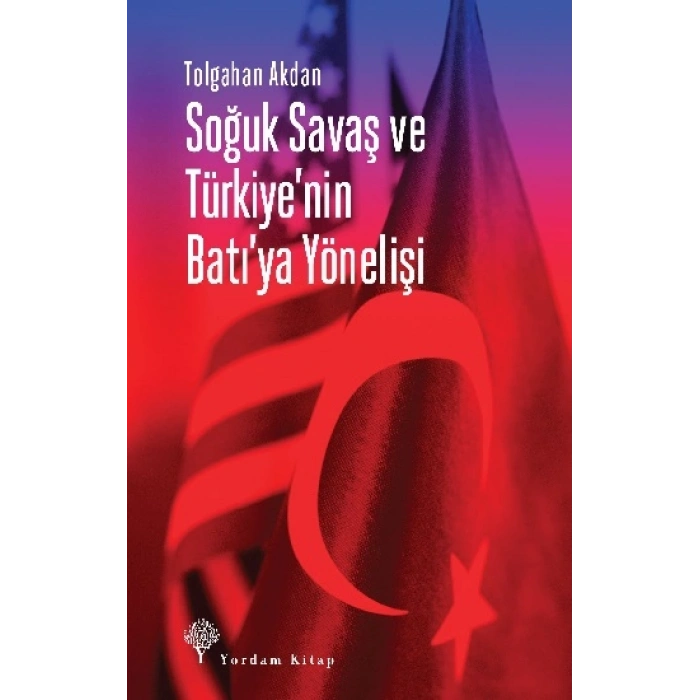 Soğuk Savaş Ve Türkiye’nin Batı’ya Yönelişi