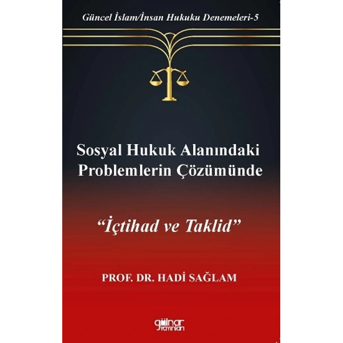 Sosyal Hukuk Alanındaki Problemlerin Çözümünde İçtihad ve Taklid-Güncel İslam-İnsan Hukuku Denemeleri-5