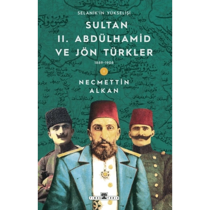 Sultan Iı. Abdülhamid Ve Jön Türkler: 1889-1908 Selanikin Yükselişi
