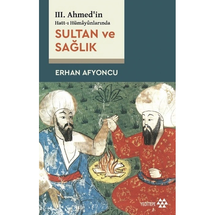 Sultan Ve Sağlık - 3. Ahmedin Hatt-ı Hümayünlarında