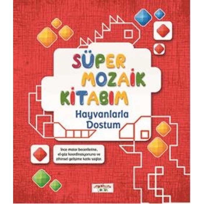 Süper Mozaik Kitabım - Hayvanlarla Dostum