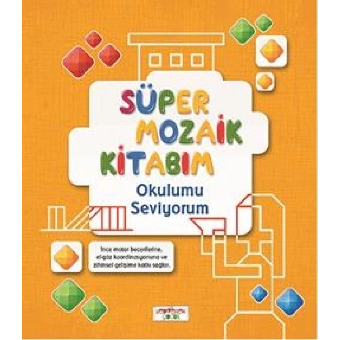 Süper Mozaik Kitabım - Okulumu Seviyorum