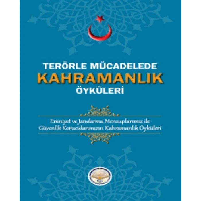 Terörle Mücadelede Kahramanlık Öyküleri