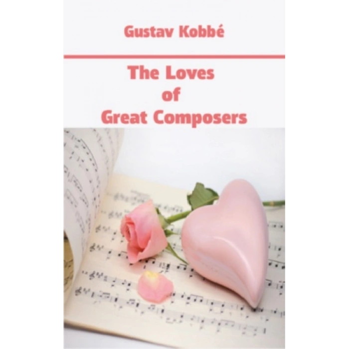 The Loves Of Great Composers