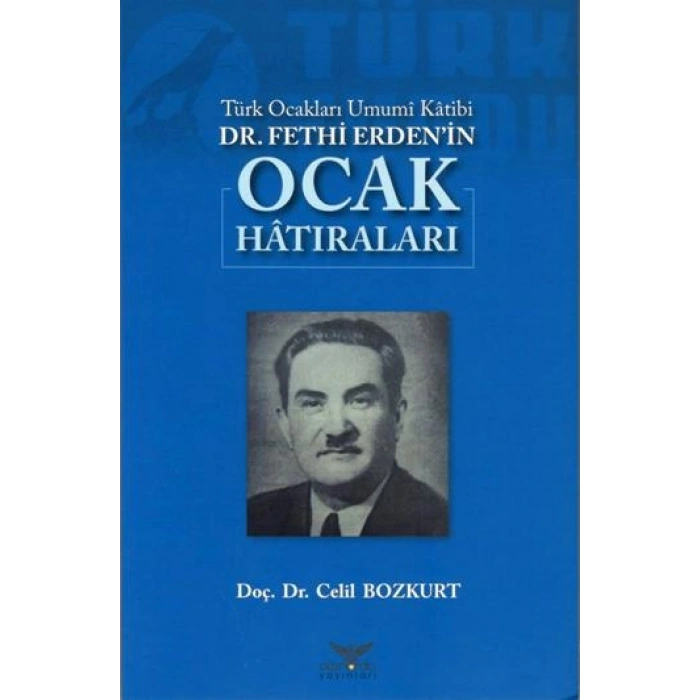 Türk Ocakları Umumi Katibi Dr.fethi Erdenin Ocak Hatıraları