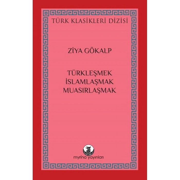 Türkleşmek, İslamlaşmak, Muasırlaşmak