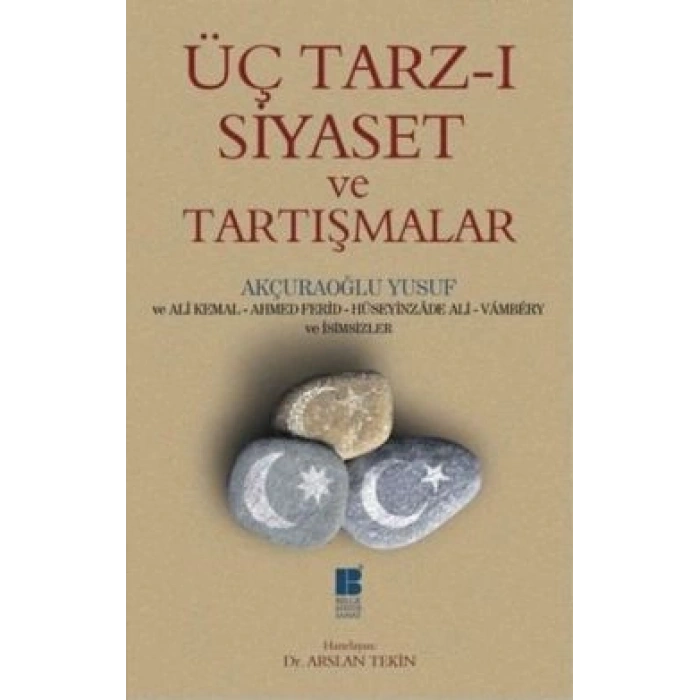 Üç Tarz-ı Siyaset Ve Tartışmalar