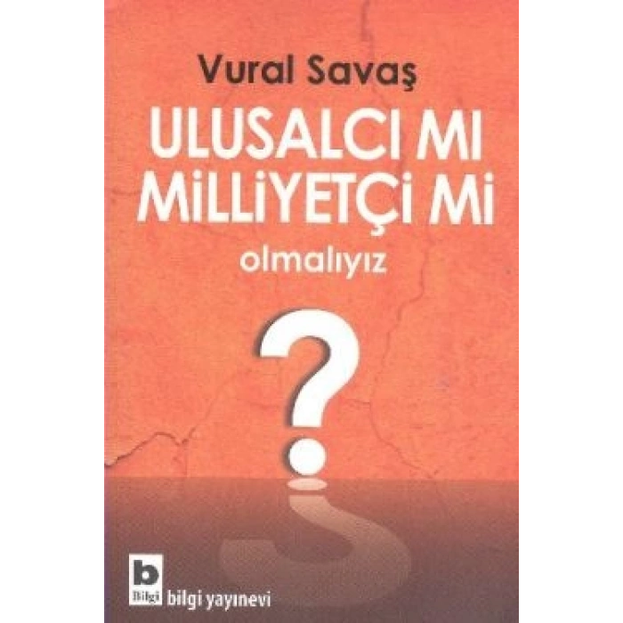 Ulusalcı Mı Milliyetçi Mi Olmalıyız?